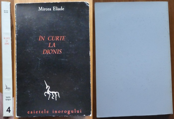 Mircea Eliade , In curte la Dionis , Madrid , 1977 , Caietele Inorogului , ed. 1