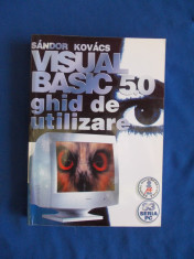 SANDOR KOVACS - VISUAL BASIC 5.0 , GHID DE UTILIZARE - 1998 - 500 EX. * foto