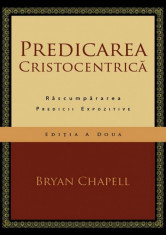 Predicarea Cristocentrica ed. a.II a Bryan Chapell foto