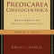 Predicarea Cristocentrica ed. a.II a Bryan Chapell