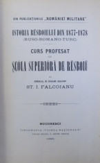 ISTORIA RESBOIULUI DIN 1877-1878 (RUSO-ROMANO-TURC) , CURS PROFESAT LA SCOALA SUPERIOARA DE RESBOIU de ST. I. FALCOIANU , 1895 foto