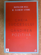 Napoleon Hill, W. Clement Stone - Cheia succesului: Gandirea pozitiva foto