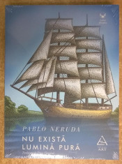 Pablo Neruda - Nu exista lumina pura {a} foto