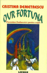 Our fortuna - Povestea Zodiacului pentru copii - Cristina Demetrescu foto