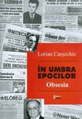 In umbra epocilor. Obsesia. foto