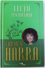 LECTII PENTRU VIATA de CARMEN HARRA , 2014 , DEDICATIE * foto