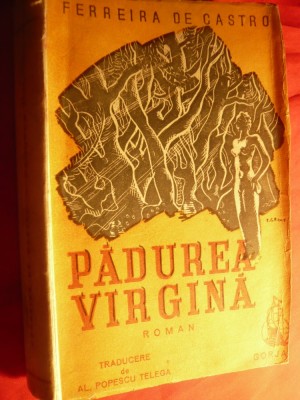 Ferreira de Castro - Padurea Virgina - Ed. Gorjan 1944 ,trad.Al.Popescu-Telega foto