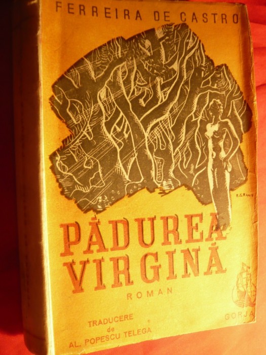 Ferreira de Castro - Padurea Virgina - Ed. Gorjan 1944 ,trad.Al.Popescu-Telega