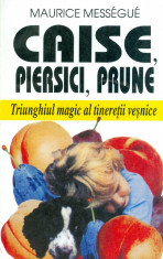 Caise, piersici, prune - Maurice Messegue foto