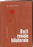 Boli Renale Bilaterale - Ion Ioan Costica, Editura Medicala 1972, Coperti Cartonate, 514 pagini