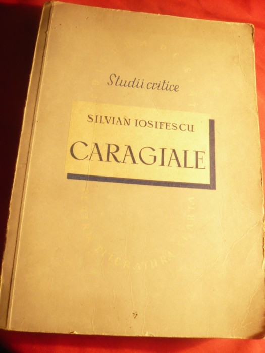 Silvian Iosifescu - Caragiale- Studii Critice 1952 Ed.IIa ESPLA , 292 pag