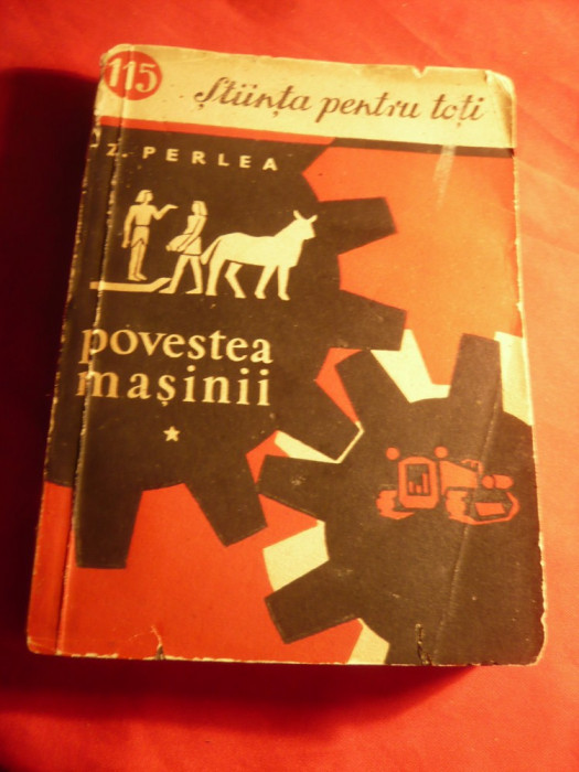 35. Z.Perlea - Povestea masinii - Ed. 1958 Cartea Rusa 302 pag vol. 1, cu ilustratii