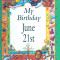 My Birthday June 21st