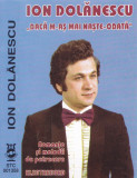 Caseta audio: Ion Dolanescu - Daca m-as mai naste o data ( Electrecord STC01358), Casete audio