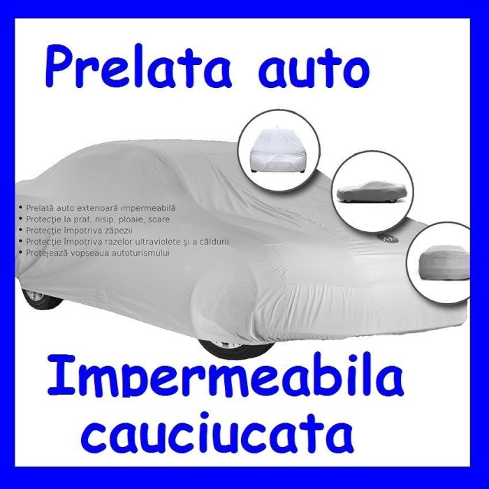 Prelata auto 5.10x1,80x1,45 Cauciucata VW Phaeton AL-TCT-5630 Prelata auto 5.10x1,80x1,45 Cauciucata VW Phaeton AL-TCT-5630