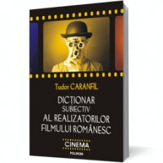 Dictionar subiectiv al realizatorilor filmului romanesc foto