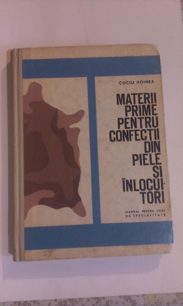 Materii Prime Pentru Confectii Din Piele Si Inlocuitori Manual Pt Licee Special Arhiva Okazii Ro