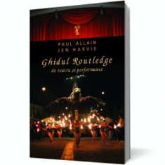 Ghidul Routledge de teatru ?i performance foto
