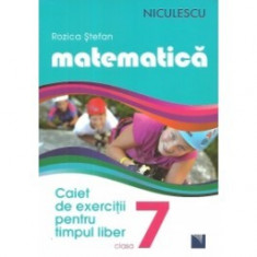 Matematica. Caiet de exercitii pentru timpul liber. Clasa a VII-a foto