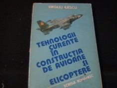 TEHNOLOGII CURENTE IN CONSTRUCTIA DE AVIOANE SI ELICOPT,-VIRGIL ILIESCU-421PG A4 foto