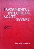 carte veche,Tratamentul Infectiilor Acute Severe-Ludovic Paun 1985,Trans.GRATUIT