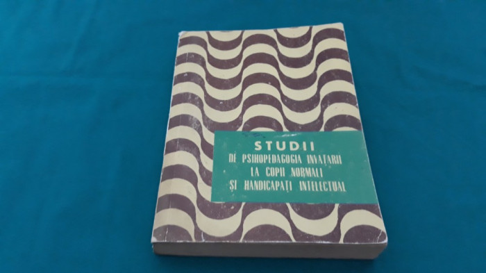 STUDII DE PSIHOPEDAGOGIA &Icirc;NVĂȚĂRII LA COPII ȘI HANDICAPAȚI INTELECTUAL * 800
