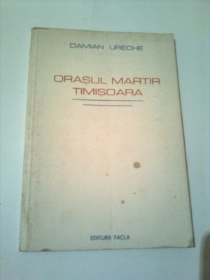 ORASUL MARTIR TIMISOARA ~ DAMIAN URECHE foto