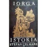 Nicolae Iorga - Istoria lui Ștefan cel Mare