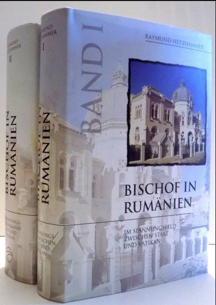 Bischof in Rumanien: im Spannungsfeld zwischen Staat und Vatikan/ R. Netzhammer