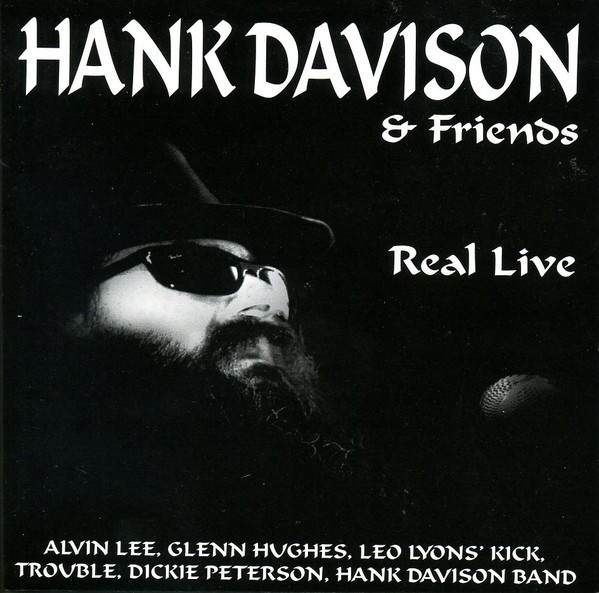 HANK DAVISON &amp; FRIENDS (ALVIN LEE, GLENN HUGHES) - REAL LIVE, 1996