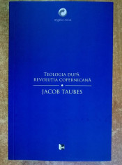 Jacob Taubes - Teologia dupa revolutia copernicana foto