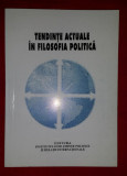 Tendinte actuale in filosofia politica / Gabriela Tanasescu (coord.)