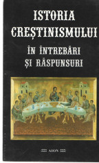 Istoria crestinismului in intrebari si raspunsuri Ed. Aion 1997 foto