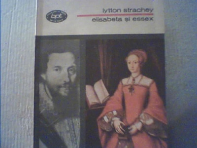 Lytton Strachey - Elisabeta si Essex foto