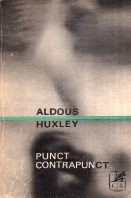 Aldous Huxley - Punct - contrapunct foto