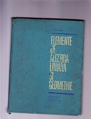 ELEMENTE DE ALGEBRA LINIARA SI GEOMETRIE foto