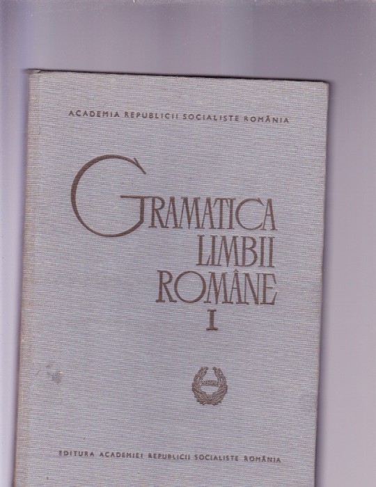 GRAMATICA LIMBII ROMANE VOL 1 GRAMATICA LIMBII ROMANE VOL 1