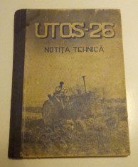 NOTITA TEHNICA A TRACTORULUI UTOS-26 UNIVERSAL / 1958 foto