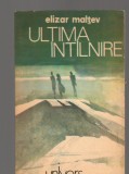 (C8194) ULTIMA INTALNIRE DE ELIZAR MALTEV