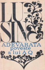 Adevarata poveste a lui A Q (Ed. Univers) foto