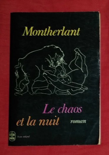 Le chaos et la nuit / Henry de Montherlant
