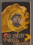 (C8199) CE RAU V-AM FACUT? DE CONSTANTIN TEASCA