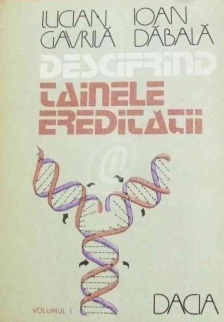 Descifrand tainele ereditatii, vol. I, II Descifrand tainele ereditatii, vol. I, II
