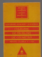 (C8197) CULEGERE DE PROBLEME DE GEOMETRIE PENTRU CLASELE V-VIII GH. A. SCHNEIDER