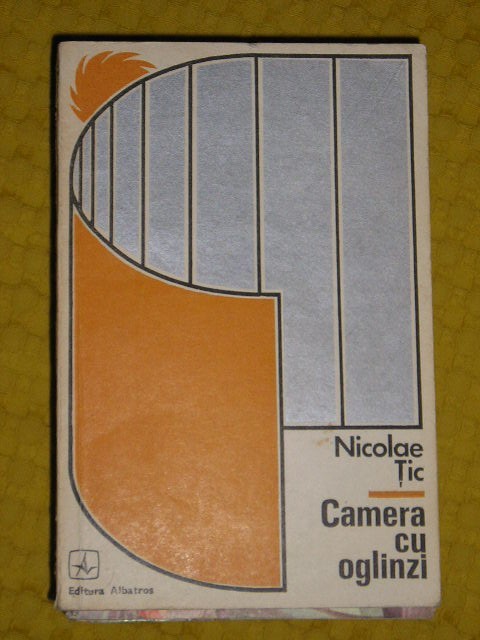 myh 712 - CAMERA CU OGLINZI - NICOLAE TIC - ED 1971