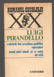 (C8190) CAIETELE LUI SERAFINO GUBBIO, OPERATOR UNUL, NICI... DE LUIGI PIRANDELLO