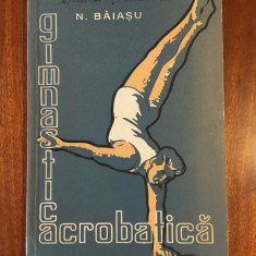 N. Baiasu - Gimnastica acrobatica (1957 - ca noua!)