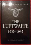 Williamson Murray, The Luftwaffe 1933-1945, Strategy for defeat