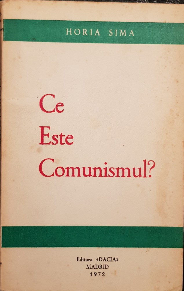 HORIA SIMA CE ESTE COMUNISMUL? EDITURA DACIA MADRID 1972 MISCAREA LEGIONARA  152 | Okazii.ro