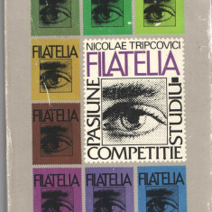 Filatelia - Pasiune. Competitie. Studiu. Ed. Sport-Turism Buc. 1985, cartonata